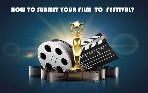 A Guide to Submitting Your Film to Major Film Festivals